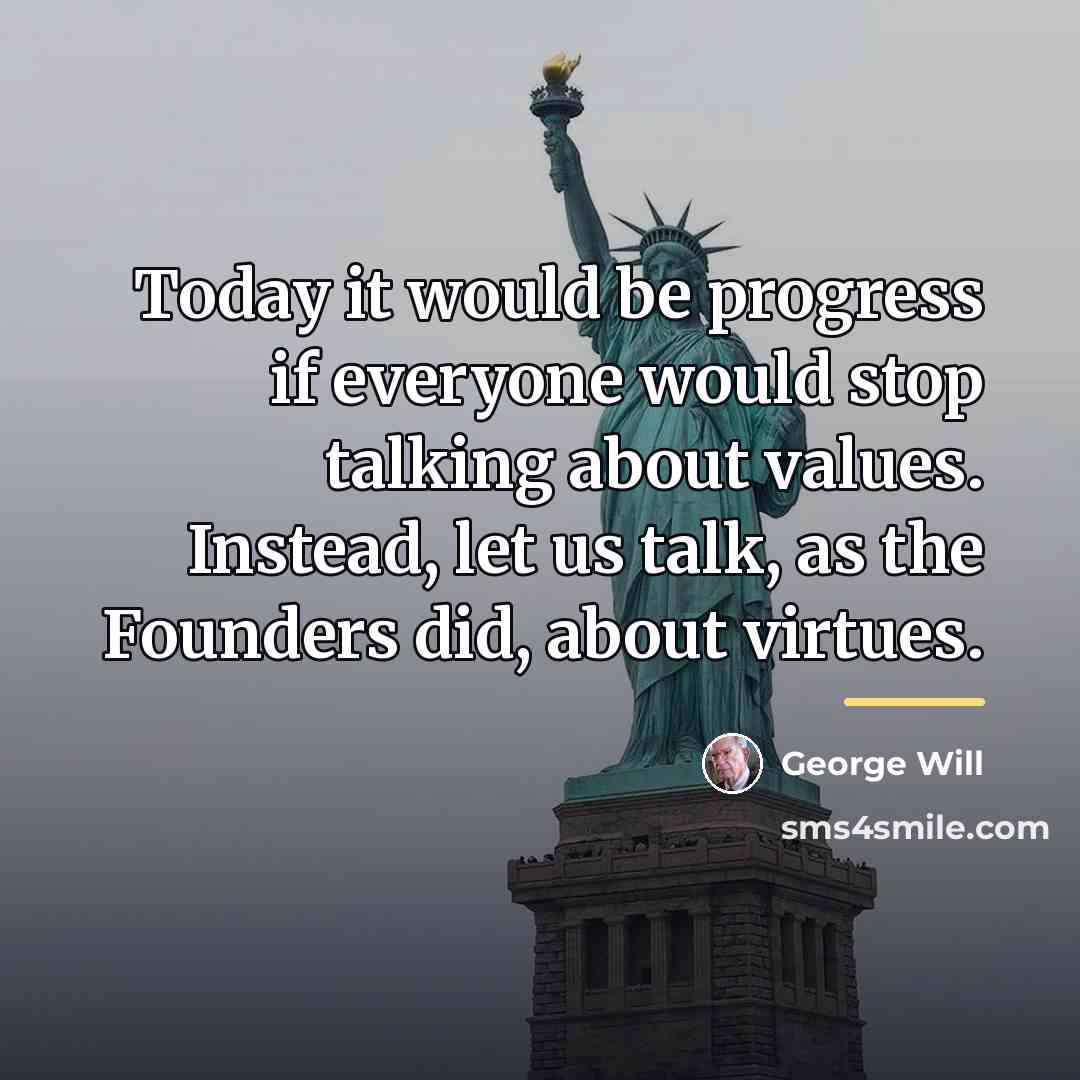“Today it would be progress if everyone would stop talking…” quote by George Will