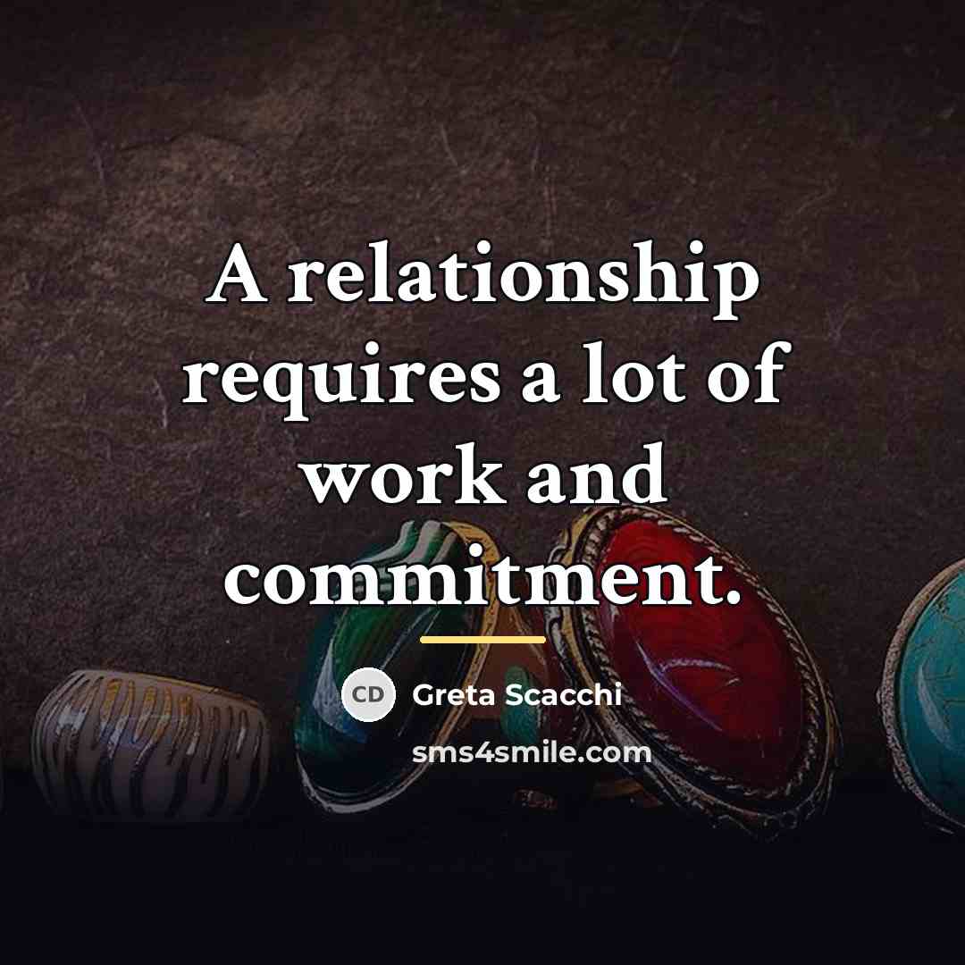 “A relationship requires a lot of work and commitment.…” quote by Greta Scacchi