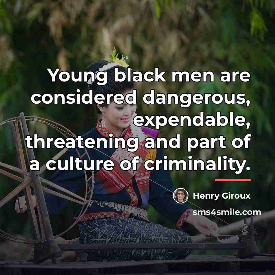 “Young black men are considered dangerous, expendable, threatening and part…” quote by Henry Giroux