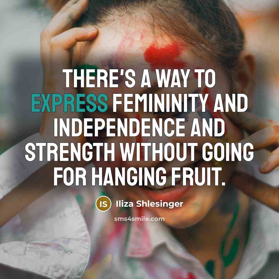 “There's a way to express femininity and independence and strength…” quote by Iliza Shlesinger