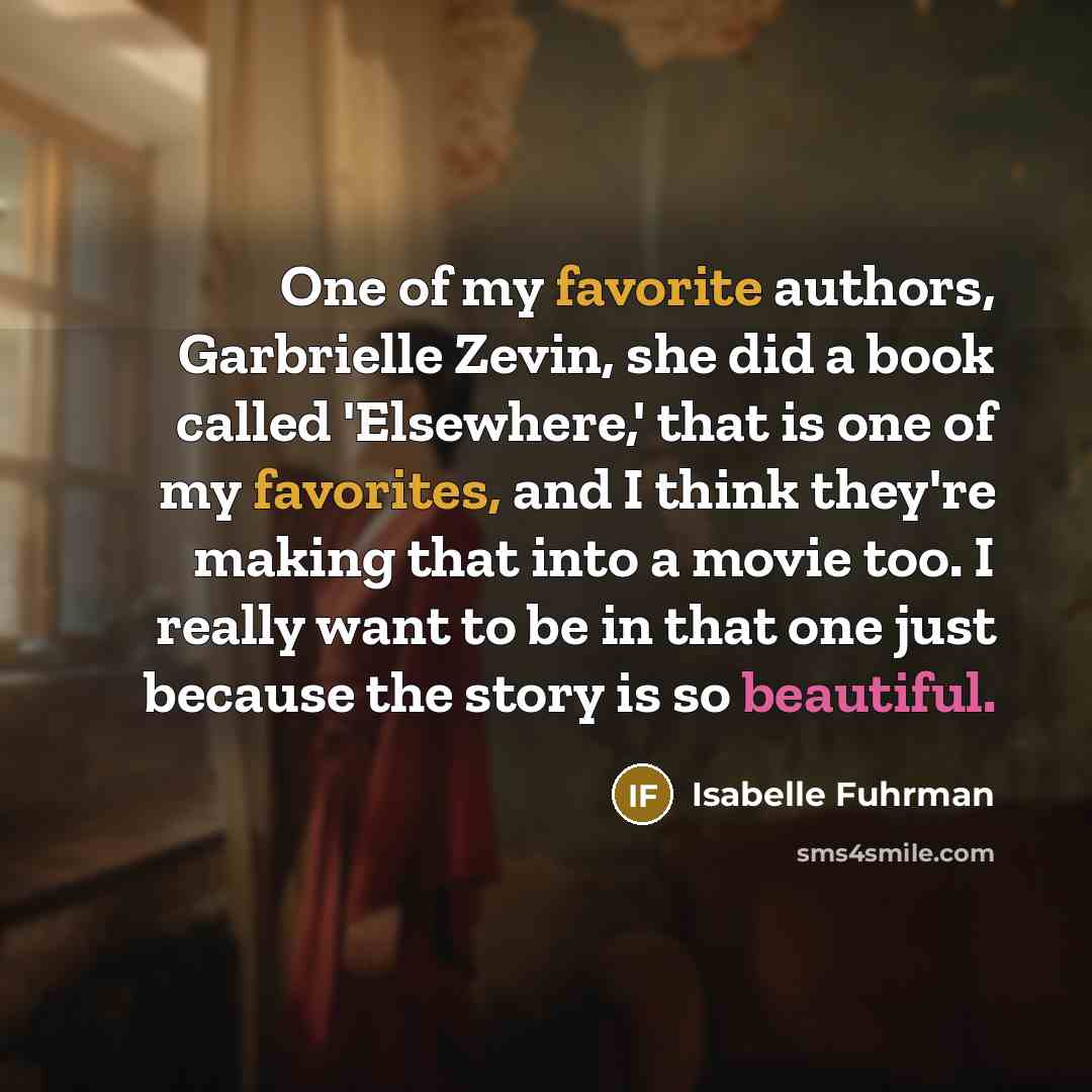 “One of my favorite authors, Garbrielle Zevin, she did a…” quote by Isabelle Fuhrman