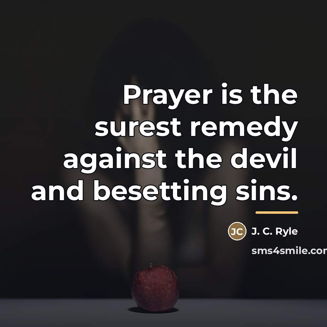 “Prayer is the surest remedy against the devil and besetting…” quote by J. C. Ryle