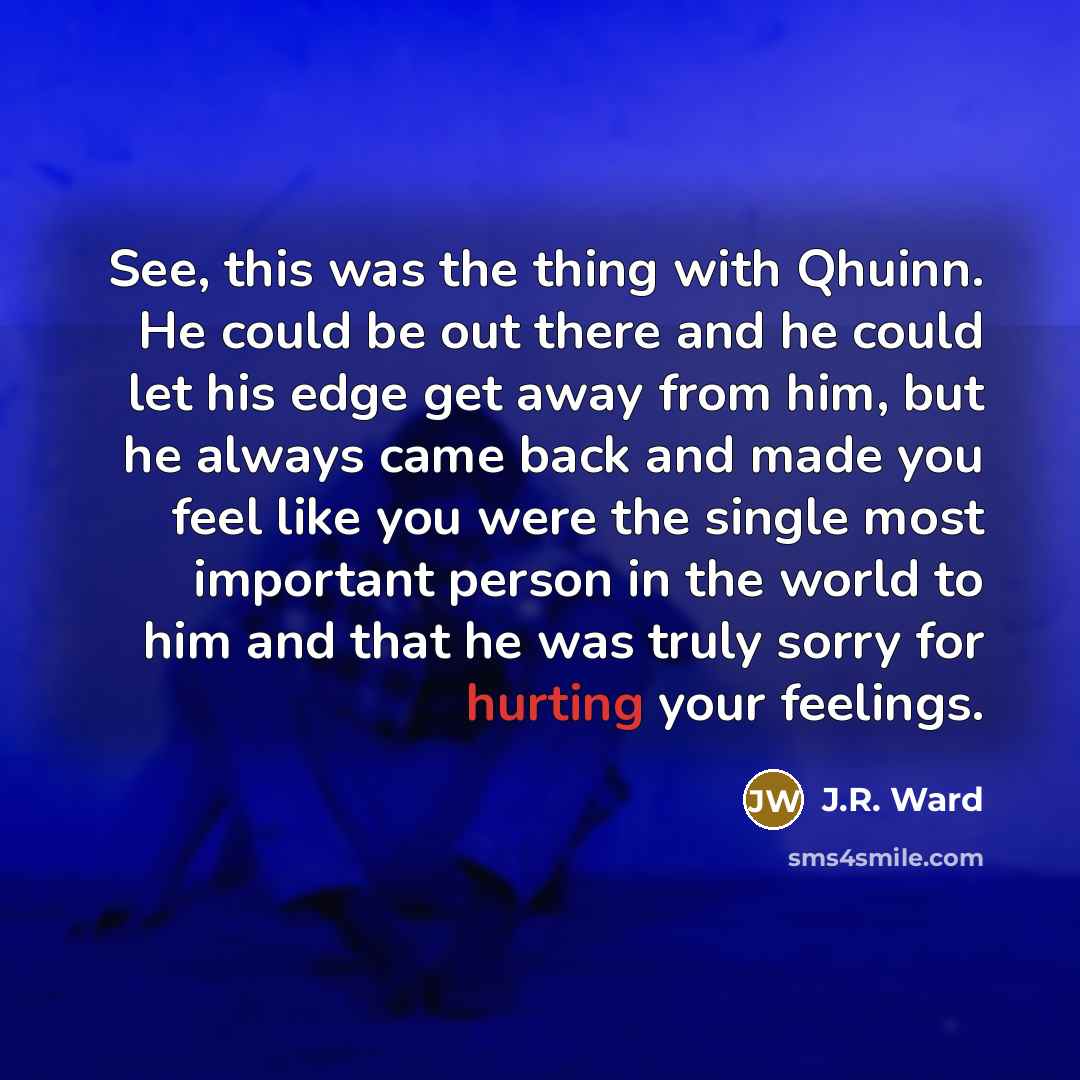 “See, this was the thing with Qhuinn. He could be…” quote by J.R. Ward