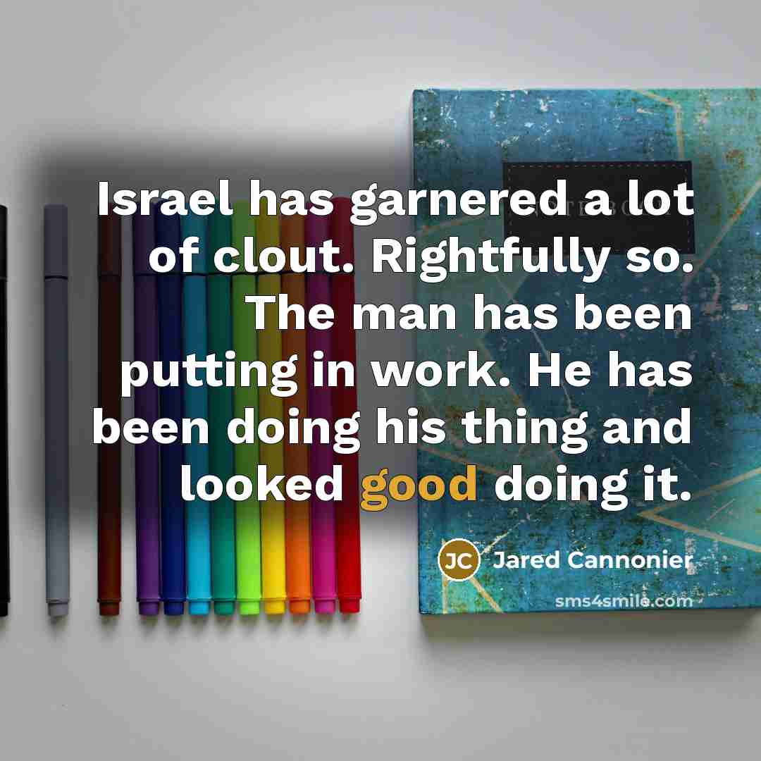 “Israel has garnered a lot of clout. Rightfully so. The…” quote by Jared Cannonier