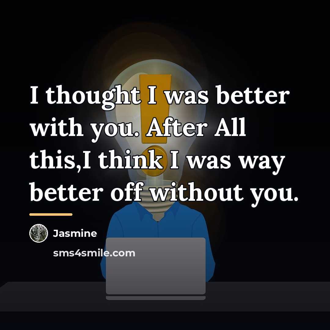 “I thought I was better with you. After All this,I…” quote by Jasmine