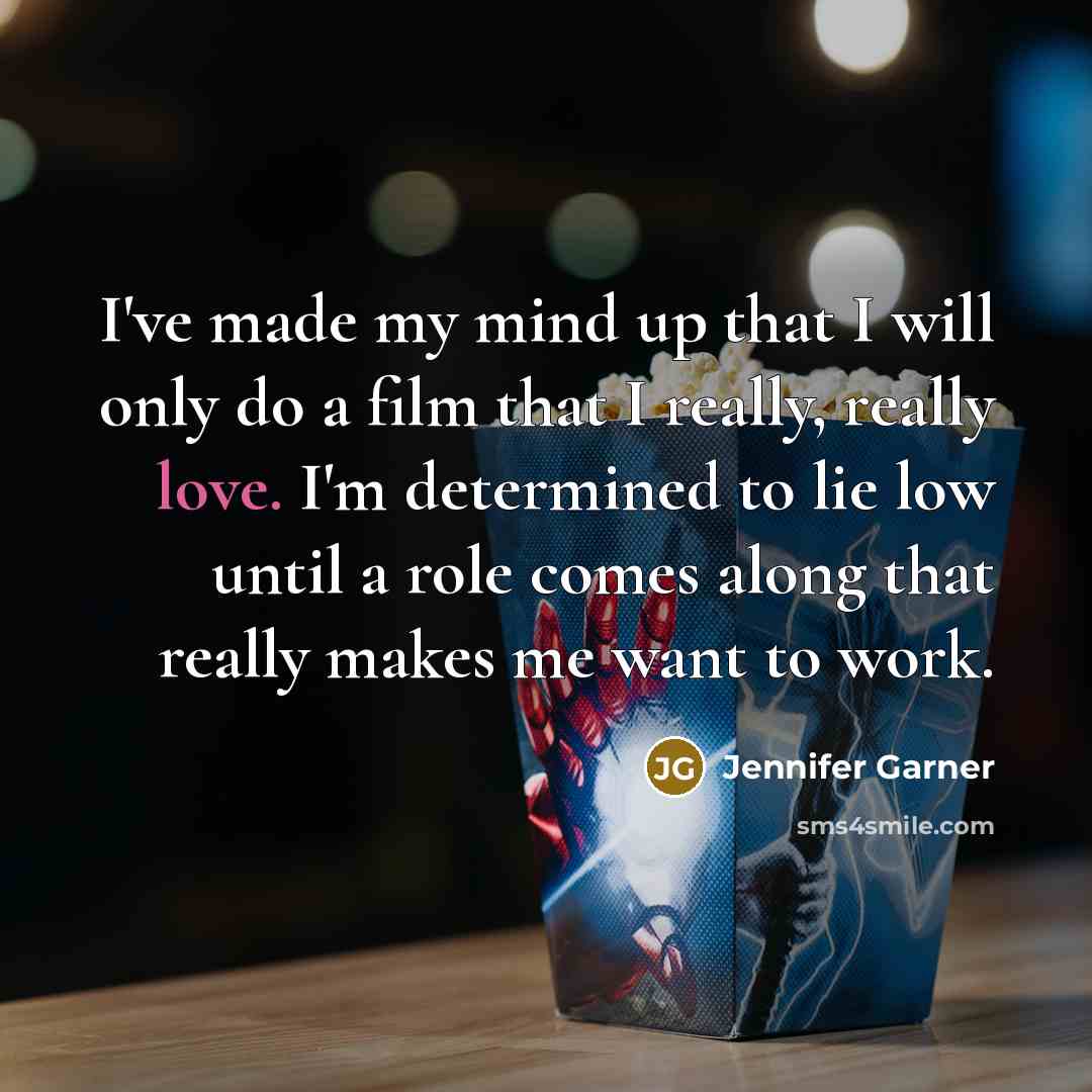 “I've made my mind up that I will only do…” quote by Jennifer Garner