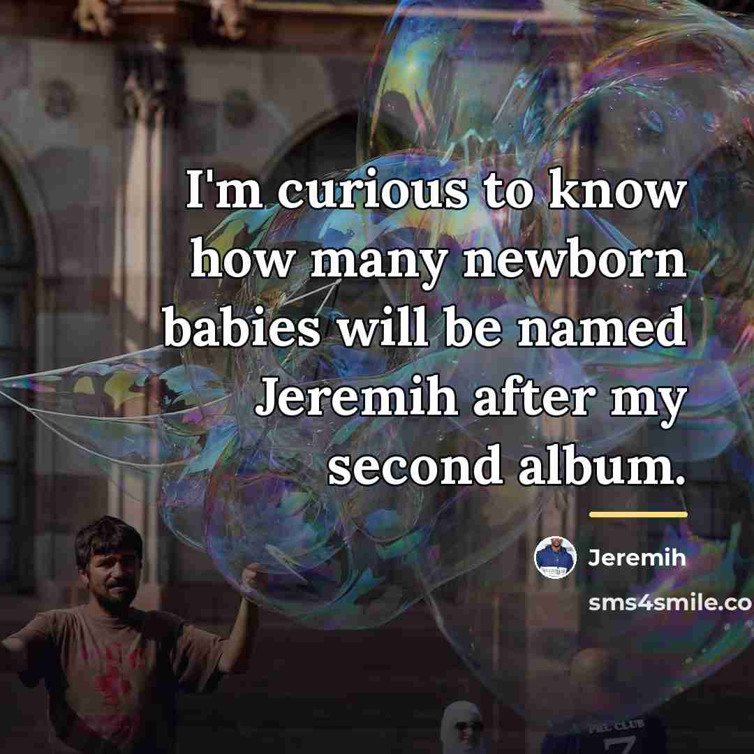“I'm curious to know how many newborn babies will be…” quote by Jeremih