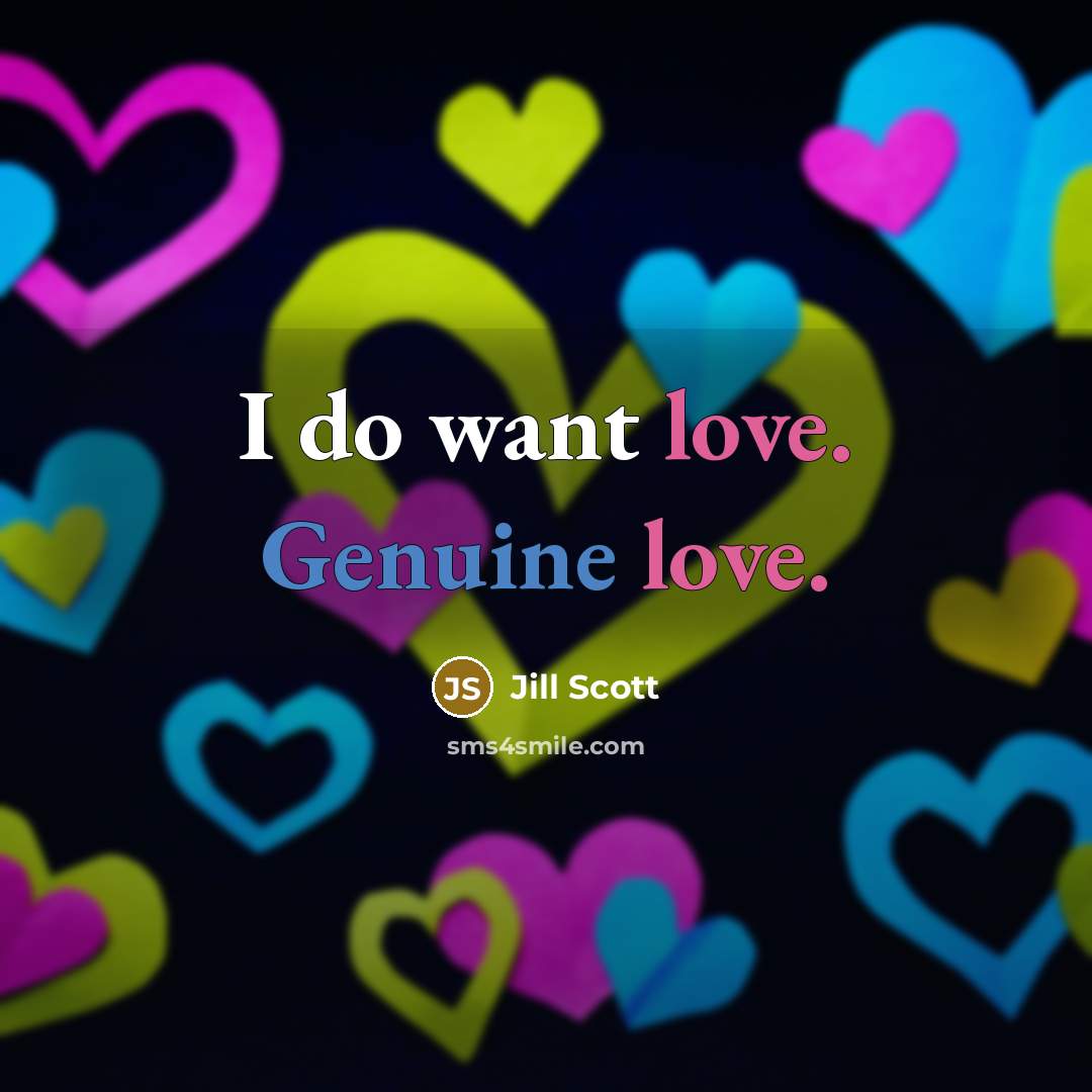 “I do want love. Genuine love.…” quote by Jill Scott