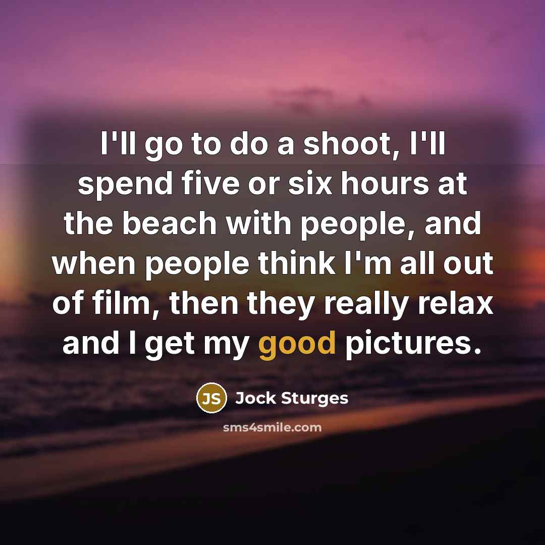 “I'll go to do a shoot, I'll spend five or…” quote by Jock Sturges