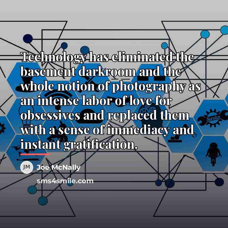 “Technology has eliminated the basement darkroom and the whole notion…” quote by Joe McNally