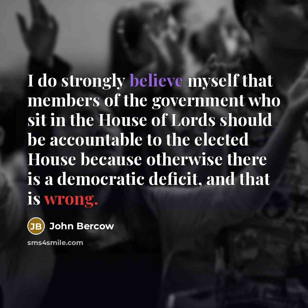 “I do strongly believe myself that members of the government…” quote by John Bercow