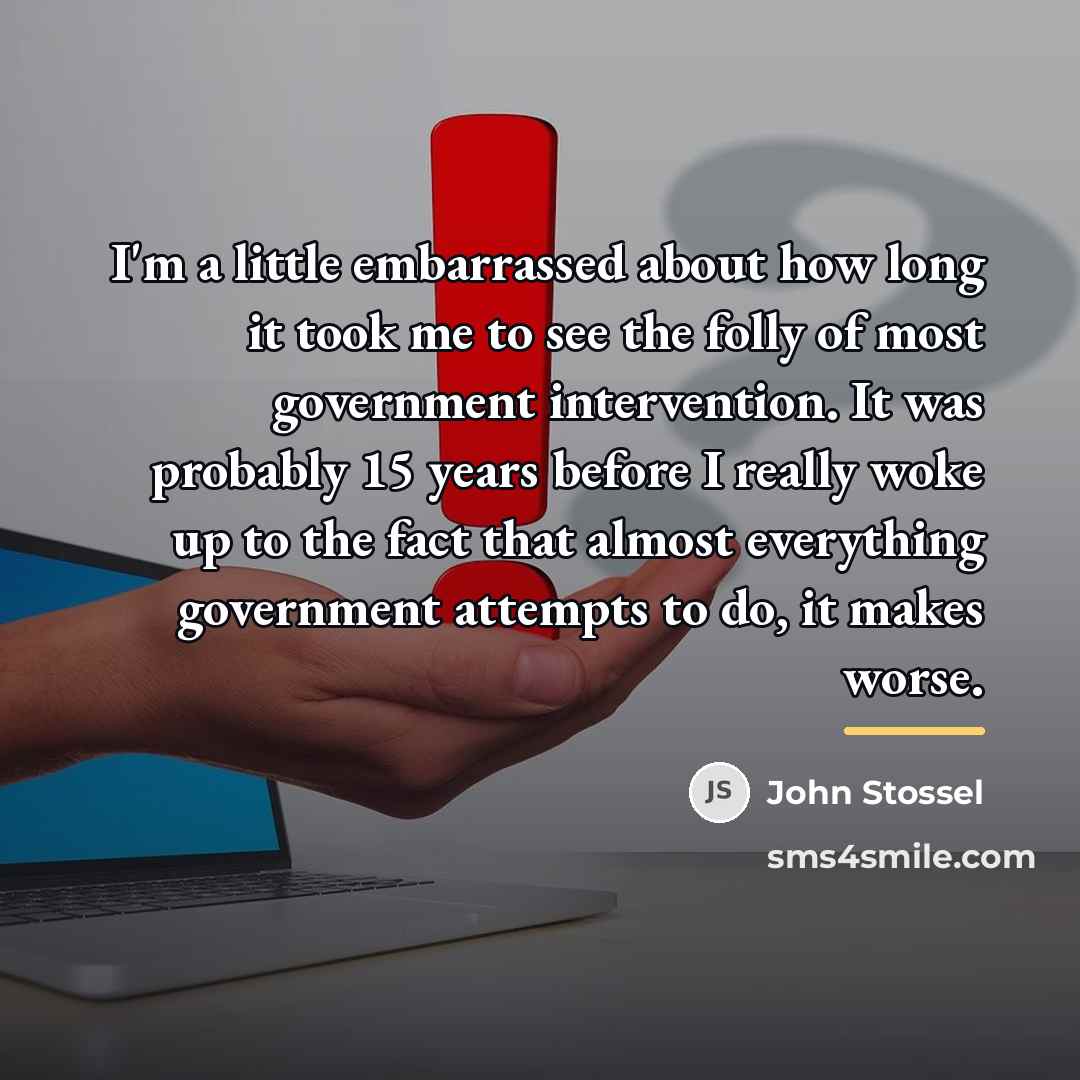 “I'm a little embarrassed about how long it took me…” quote by John Stossel