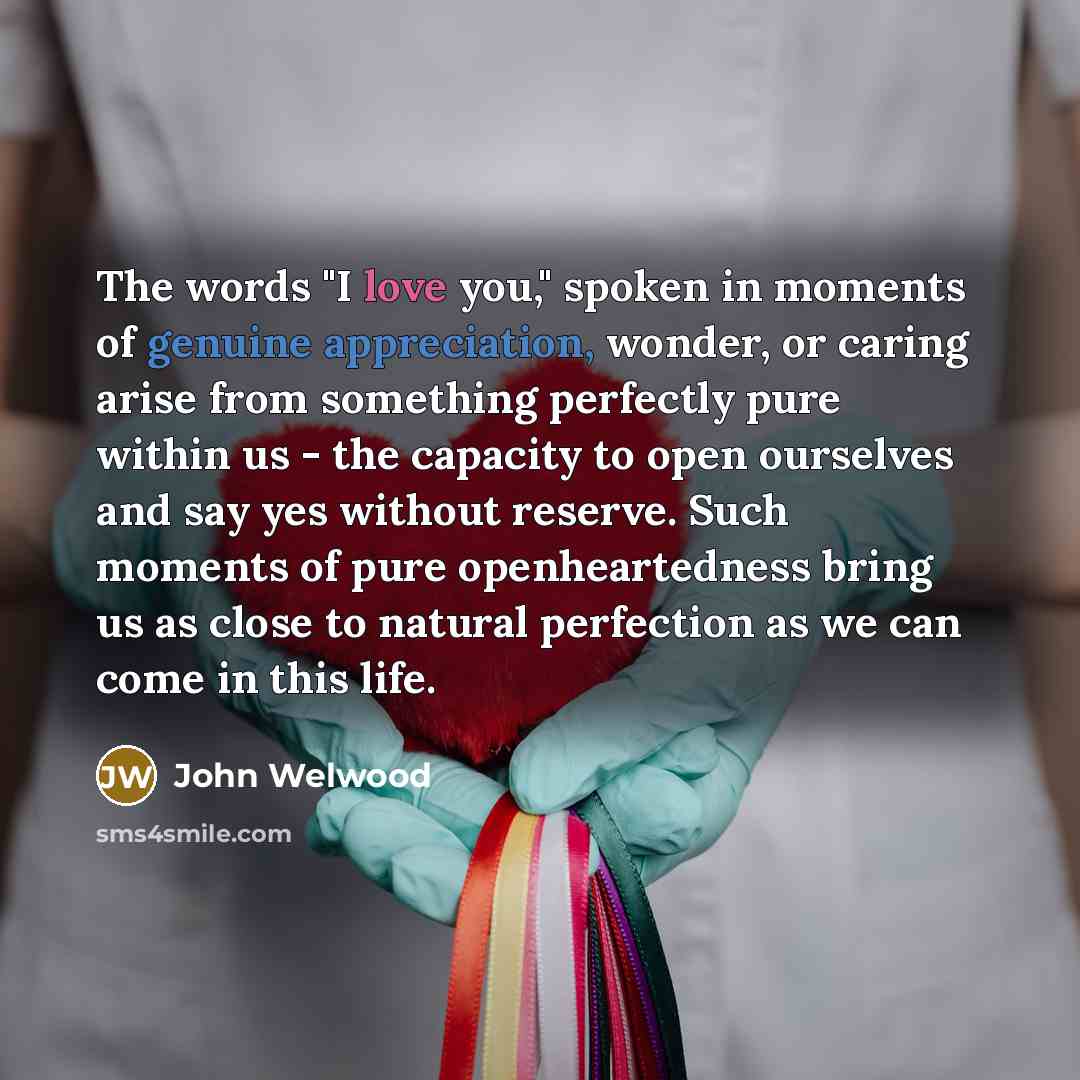 “The words "I love you," spoken in moments of genuine…” quote by John Welwood