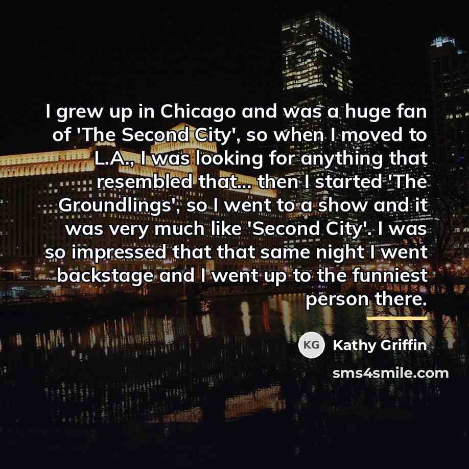 “I grew up in Chicago and was a huge fan…” quote by Kathy Griffin