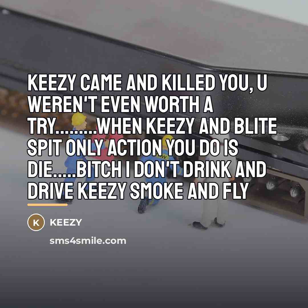 “KEEZY came and killed you, u weren't even worth a…” quote by Keezy