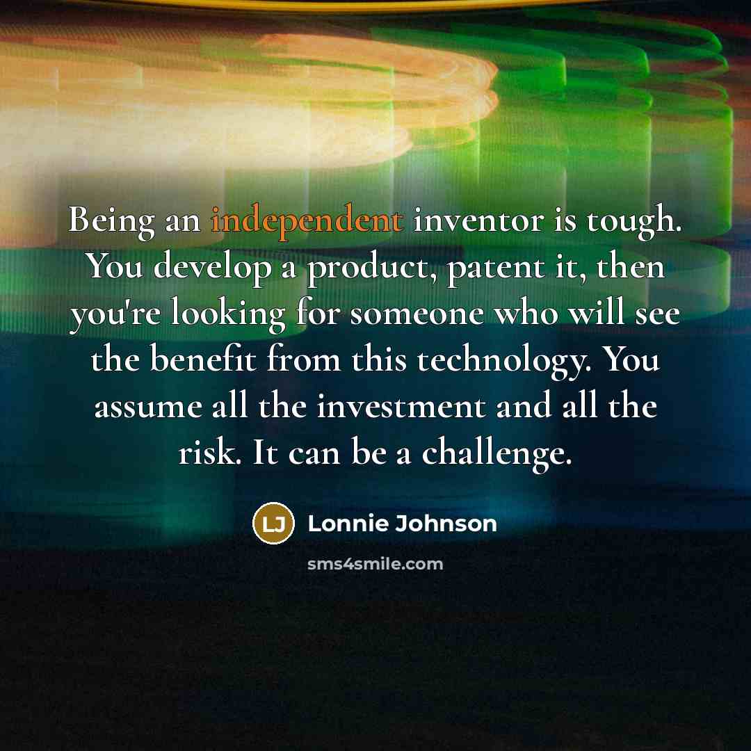 “Being an independent inventor is tough. You develop a product,…” quote by Lonnie Johnson