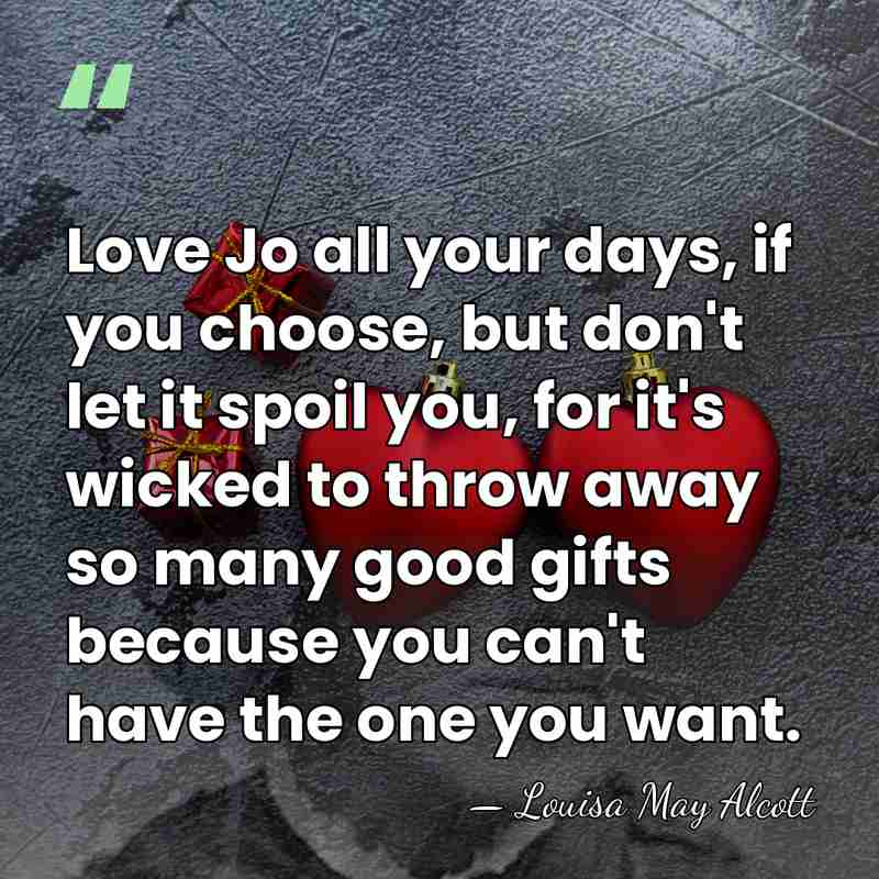 Love Jo all your days, if you choose, but don't let it&hellip; - Louisa May Alcott