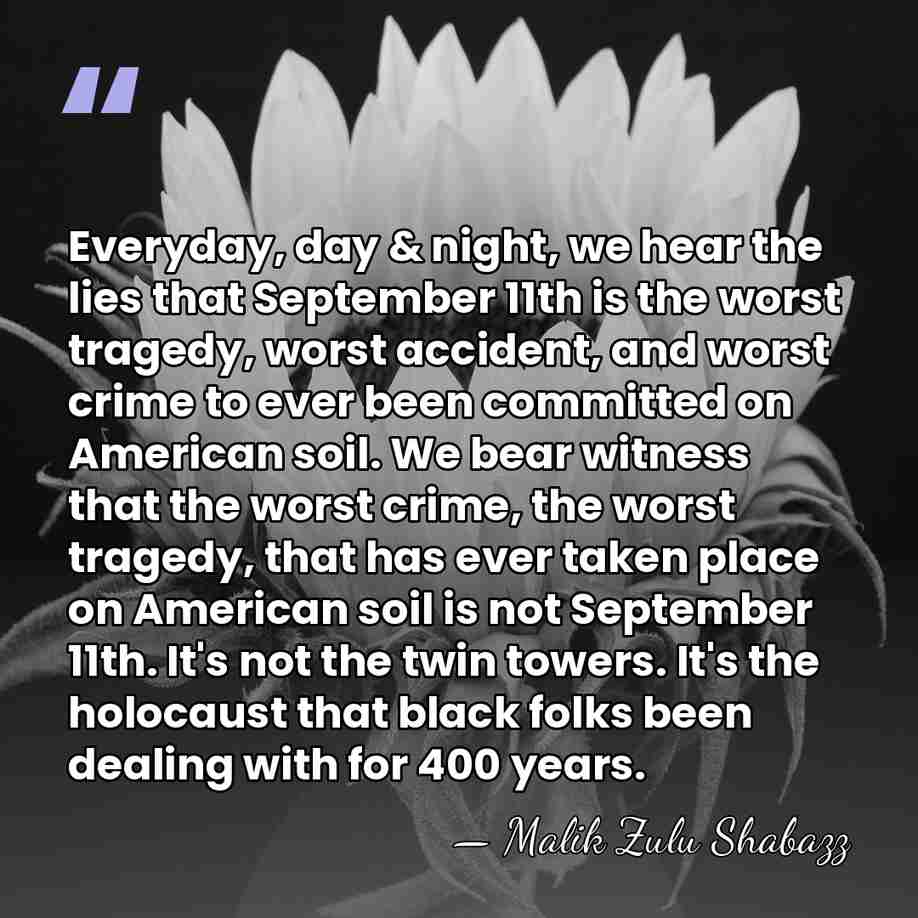 Everyday, day & night, we hear the lies that September 11th is&hellip; - Malik Zulu Shabazz
