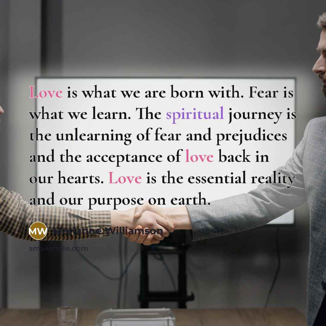 “Love is what we are born with. Fear is what…” quote by Marianne Williamson
