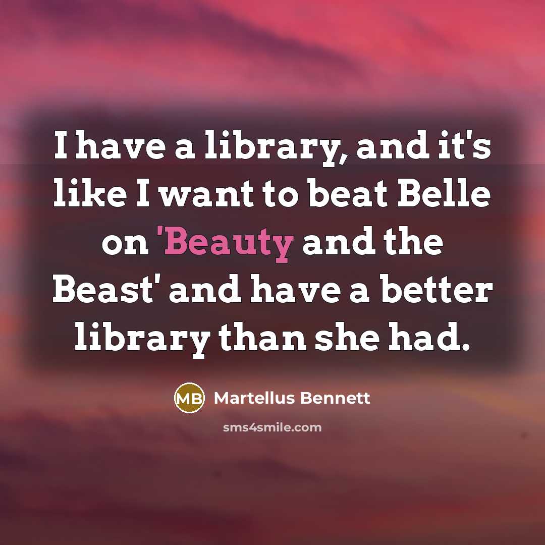 “I have a library, and it's like I want to…” quote by Martellus Bennett