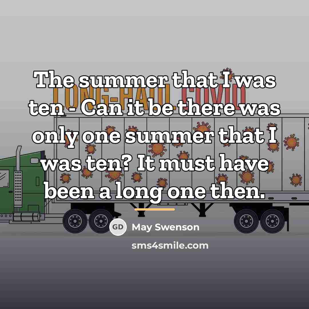 “The summer that I was ten - Can it be…” quote by May Swenson