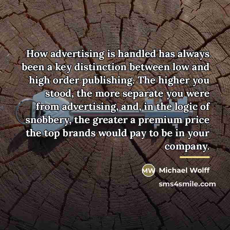 “How advertising is handled has always been a key distinction…” quote by Michael Wolff
