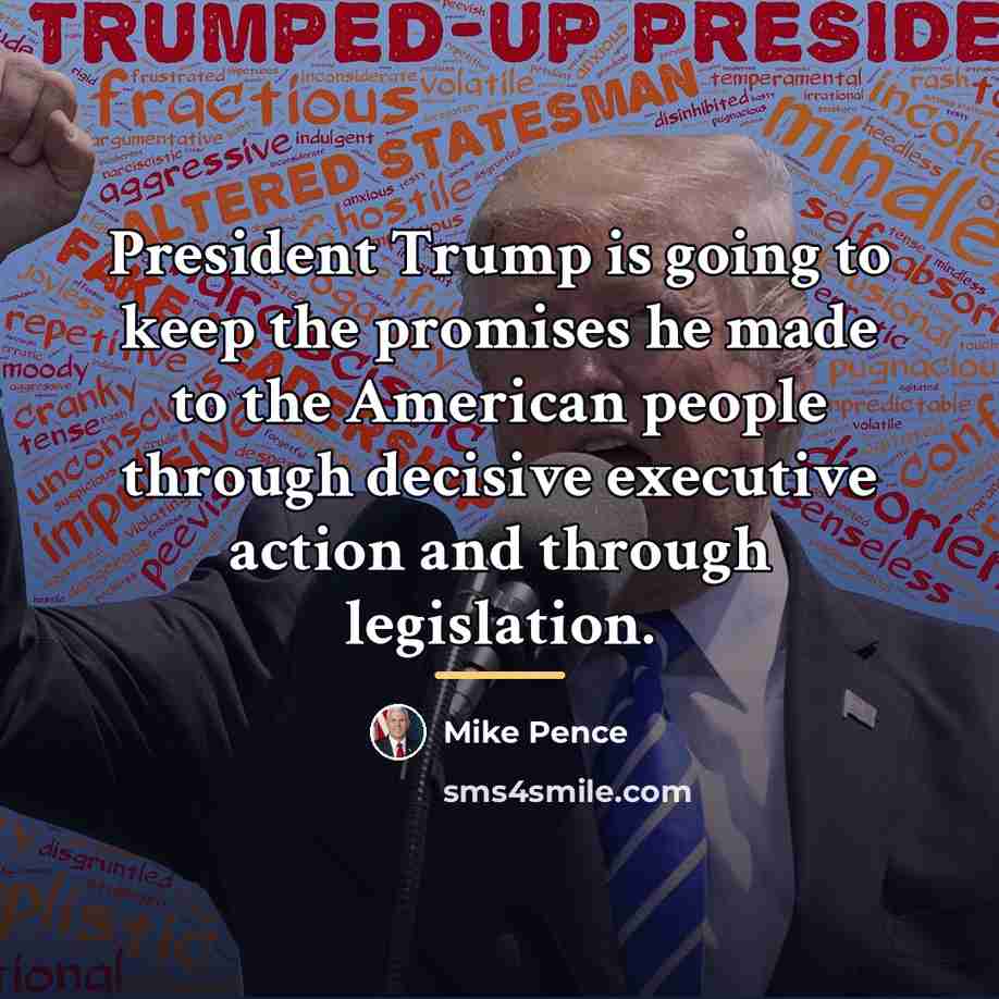 “President Trump is going to keep the promises he made…” quote by Mike Pence