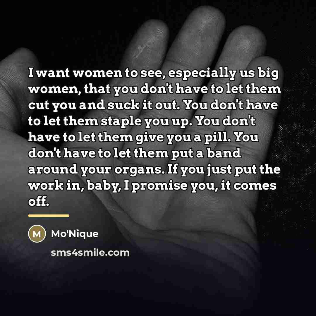 “I want women to see, especially us big women, that…” quote by Mo'Nique