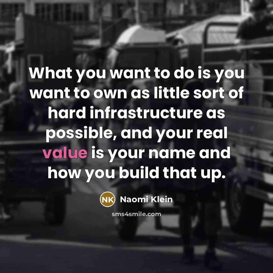 “What you want to do is you want to own…” quote by Naomi Klein