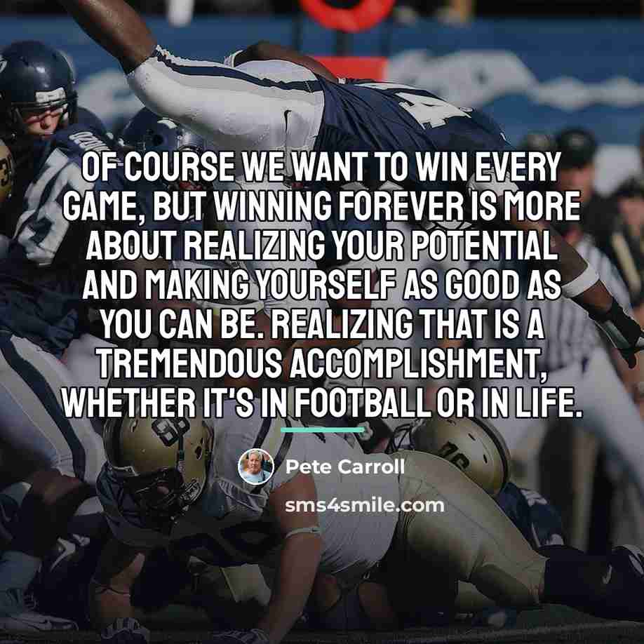 “Of course we want to win every game, but winning…” quote by Pete Carroll