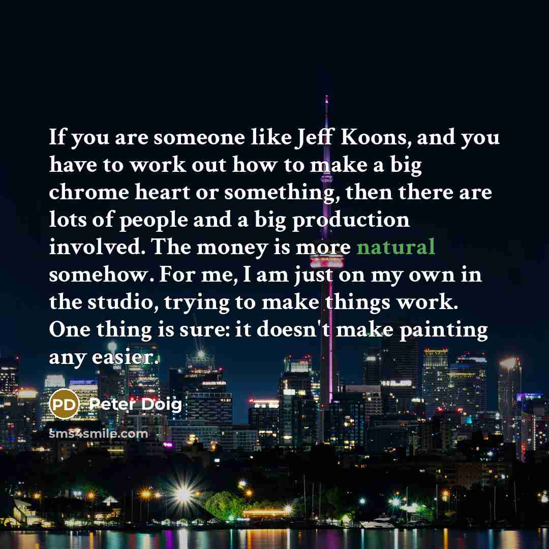 “If you are someone like Jeff Koons, and you have…” quote by Peter Doig