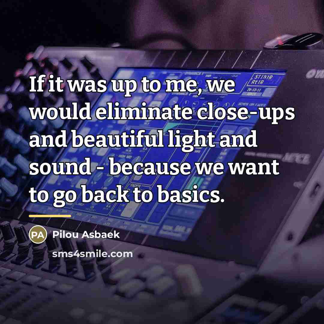 “If it was up to me, we would eliminate close-ups…” quote by Pilou Asbaek