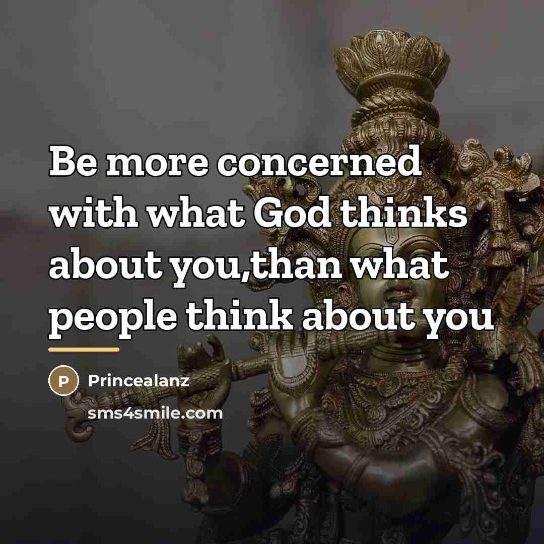 “Be more concerned with what God thinks about you,than what…” quote by Princealanz