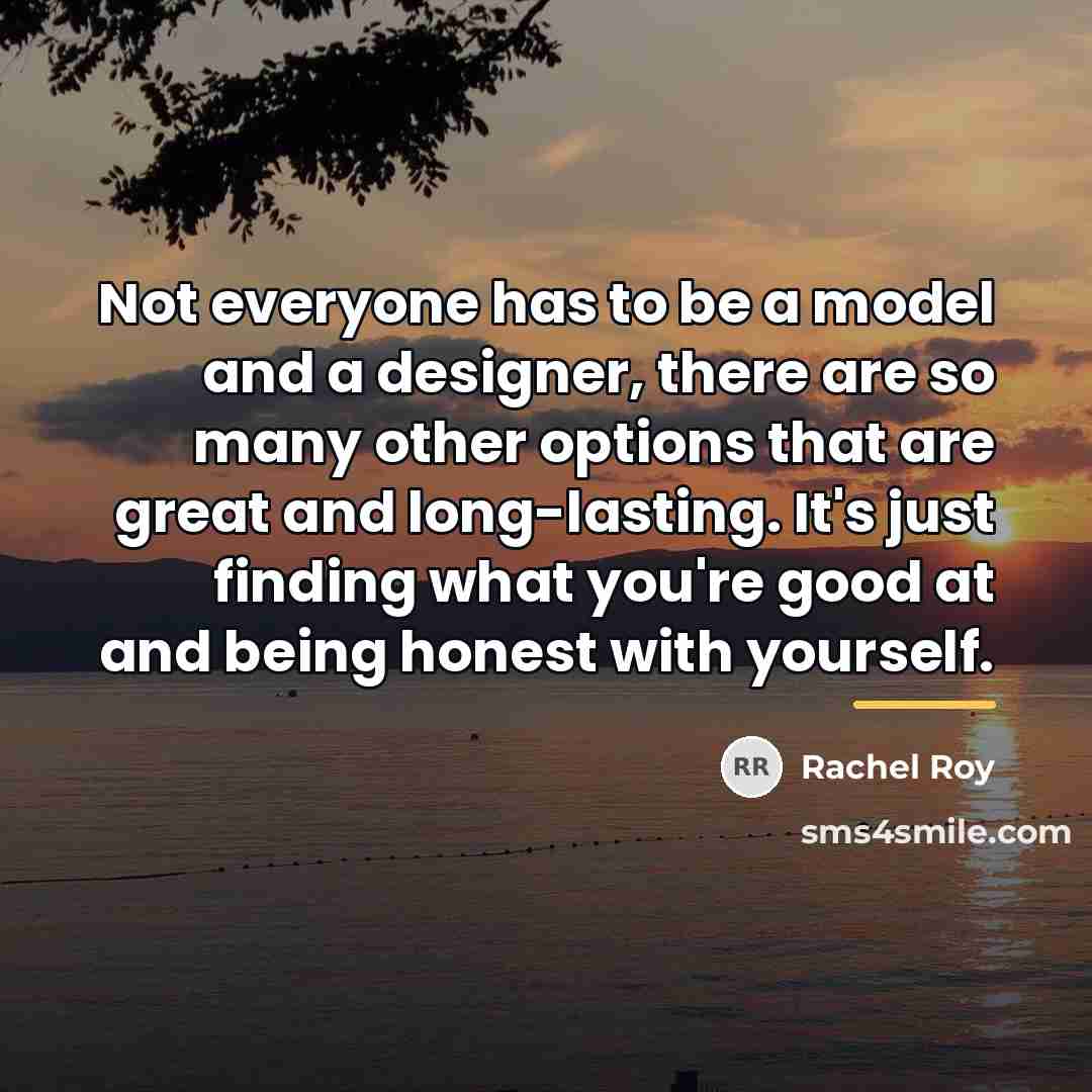 “Not everyone has to be a model and a designer,…” quote by Rachel Roy