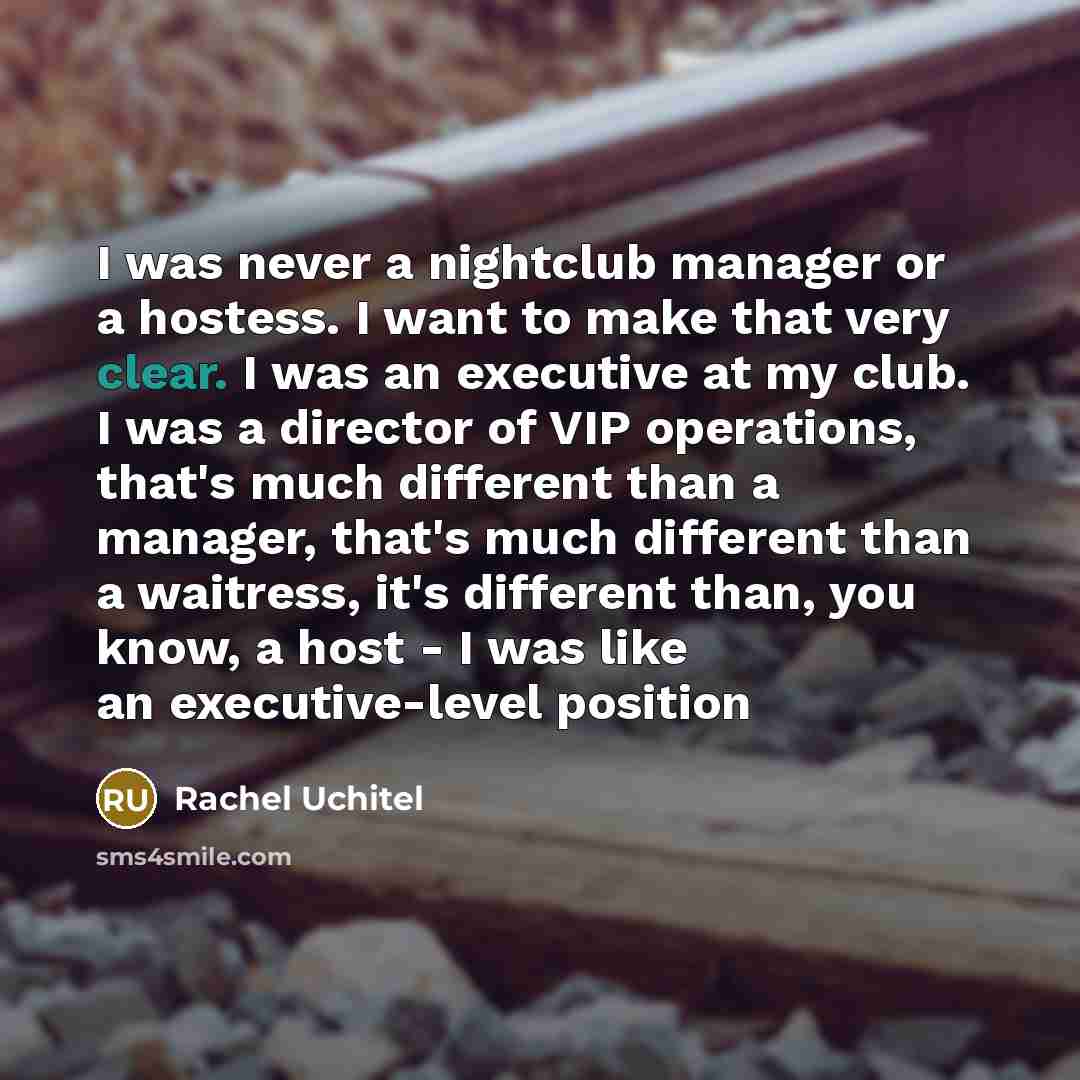 “I was never a nightclub manager or a hostess. I…” quote by Rachel Uchitel