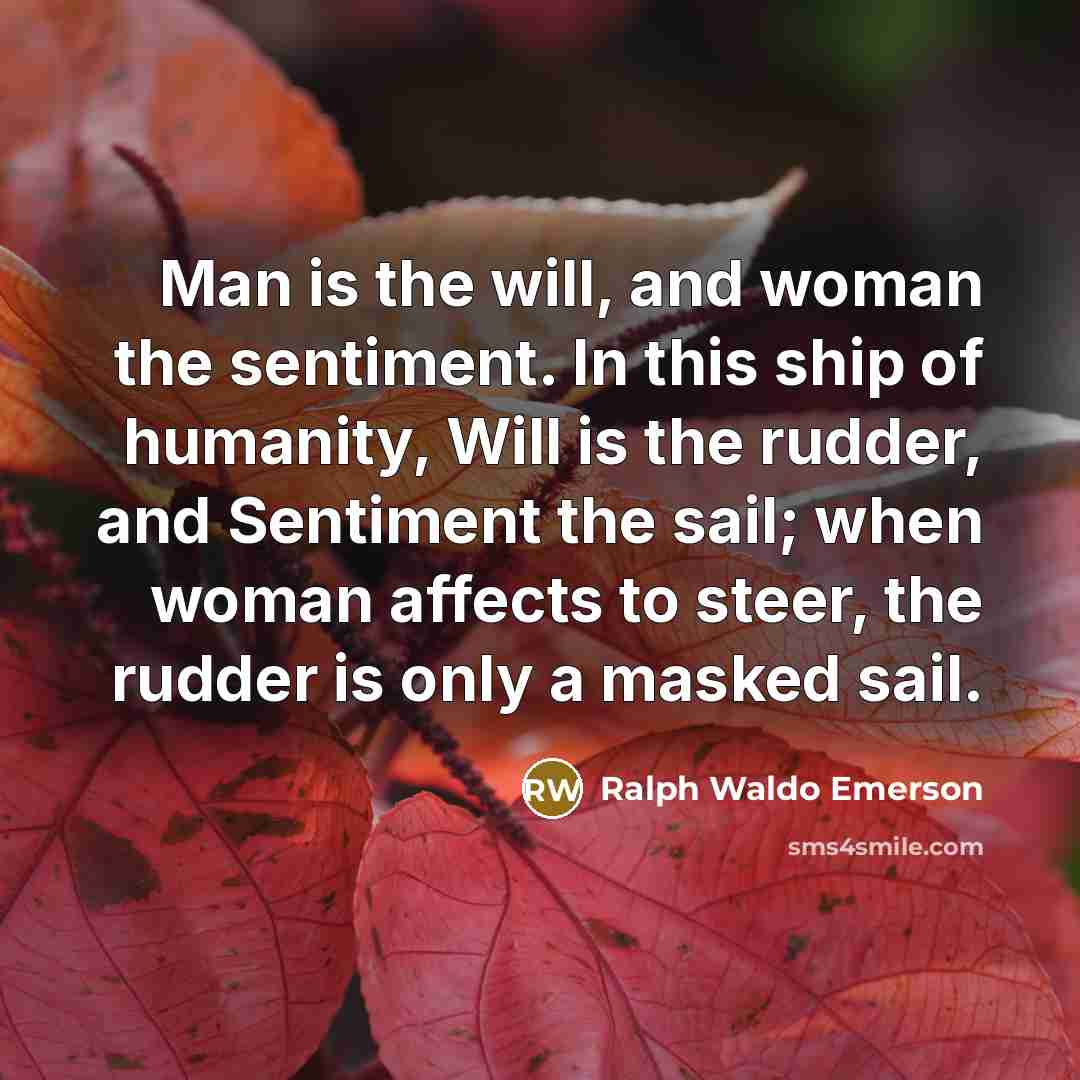 “Man is the will, and woman the sentiment. In this…” quote by Ralph Waldo Emerson