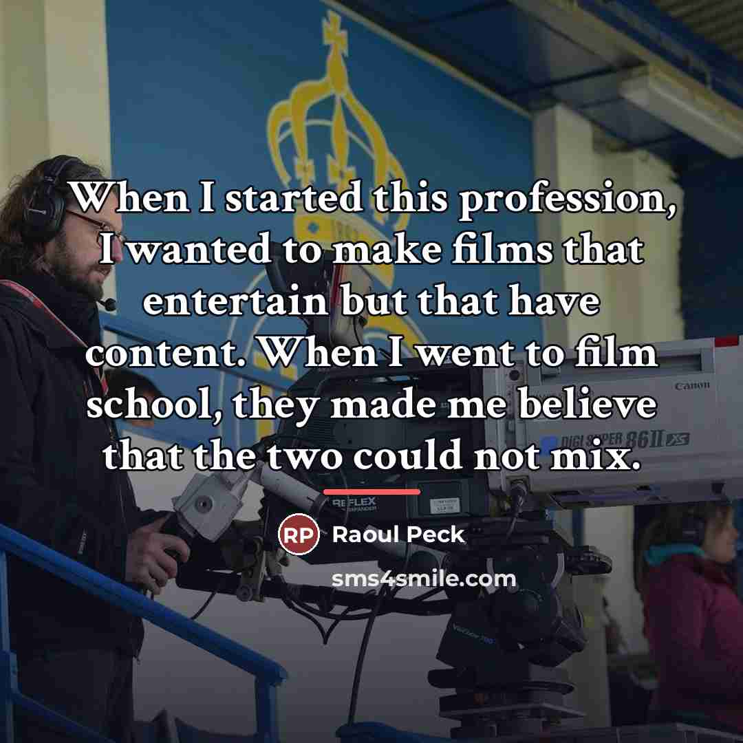 “When I started this profession, I wanted to make films…” quote by Raoul Peck
