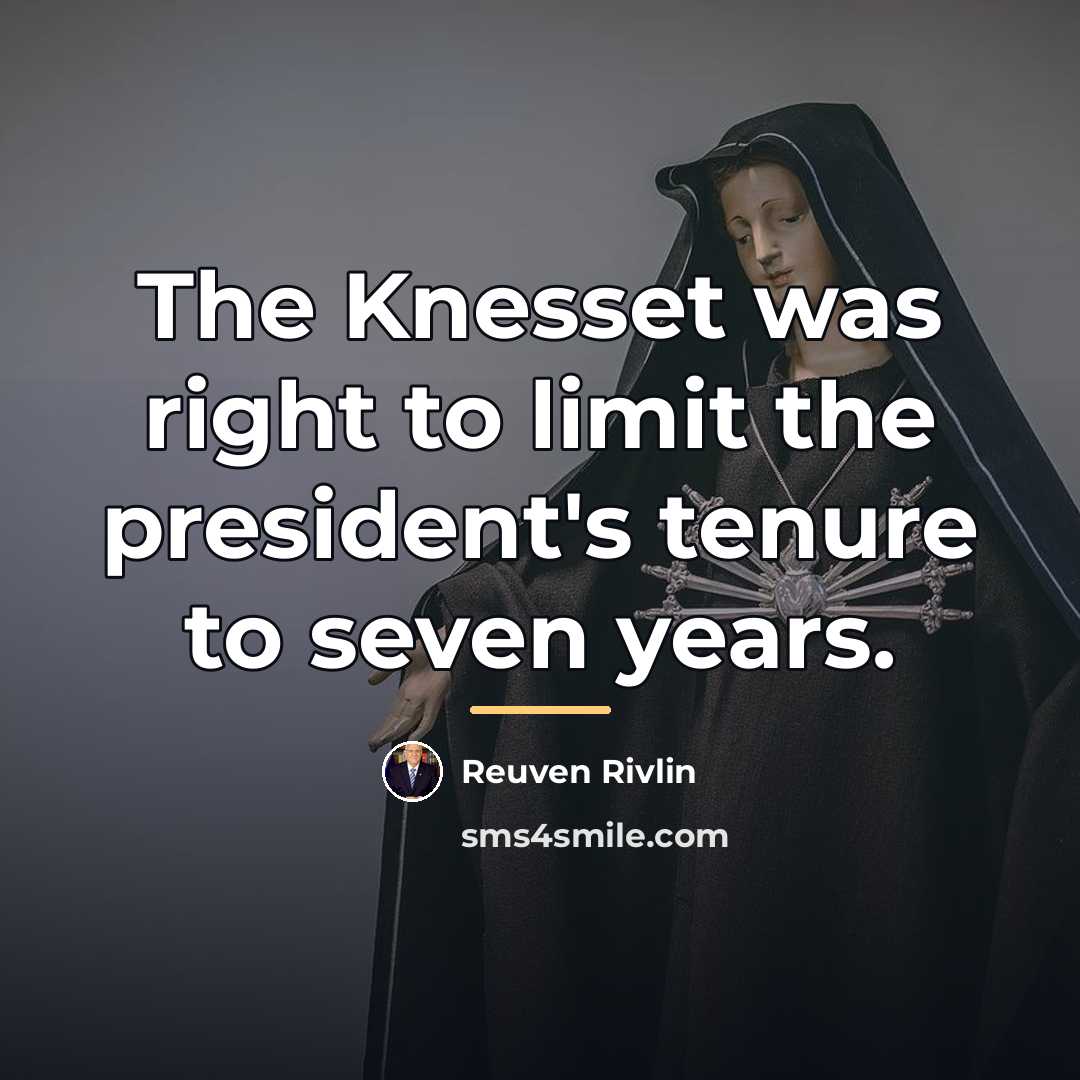 “The Knesset was right to limit the president's tenure to…” quote by Reuven Rivlin