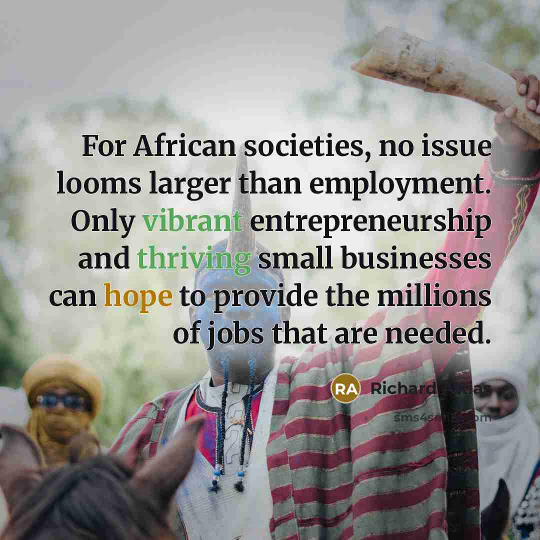 “For African societies, no issue looms larger than employment. Only…” quote by Richard Attias