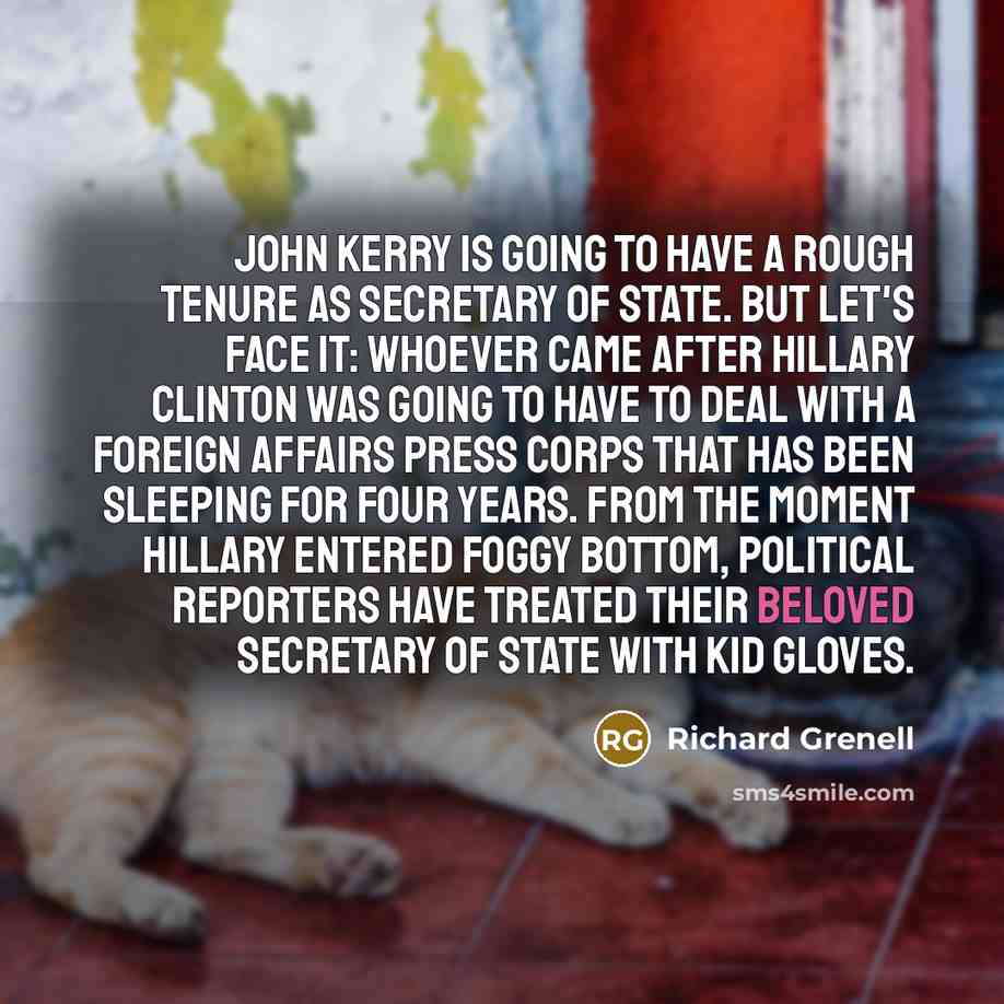 “John Kerry is going to have a rough tenure as…” quote by Richard Grenell