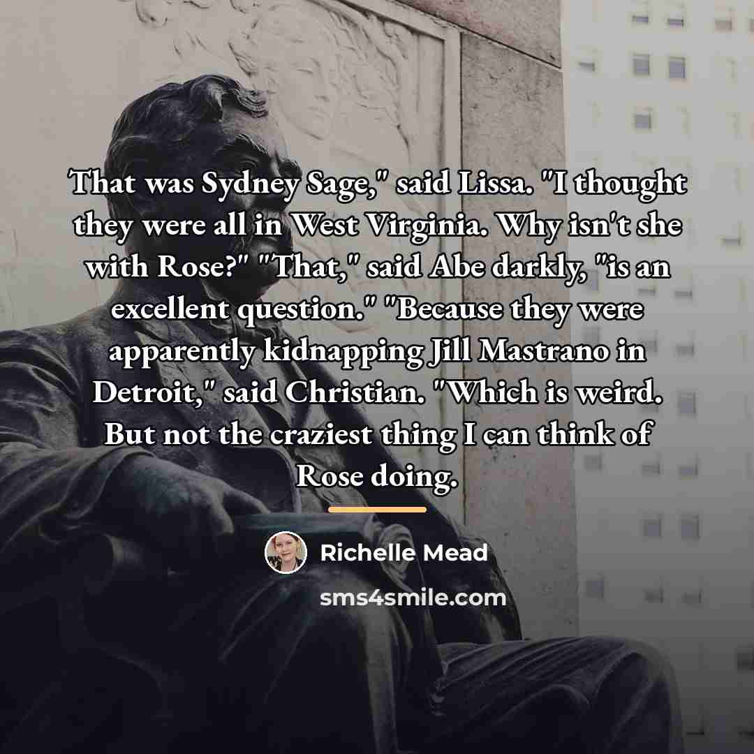 “That was Sydney Sage," said Lissa. "I thought they were…” quote by Richelle Mead