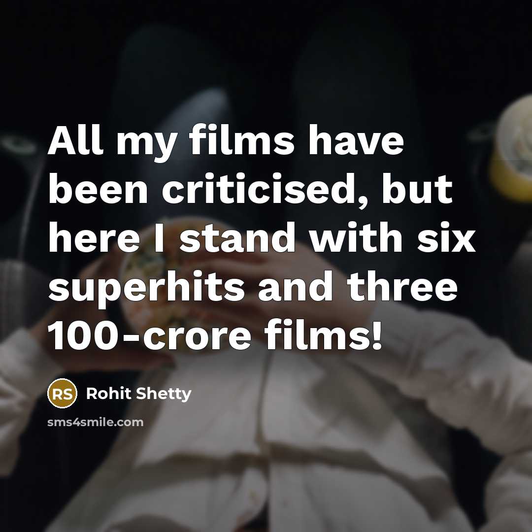 “All my films have been criticised, but here I stand…” quote by Rohit Shetty