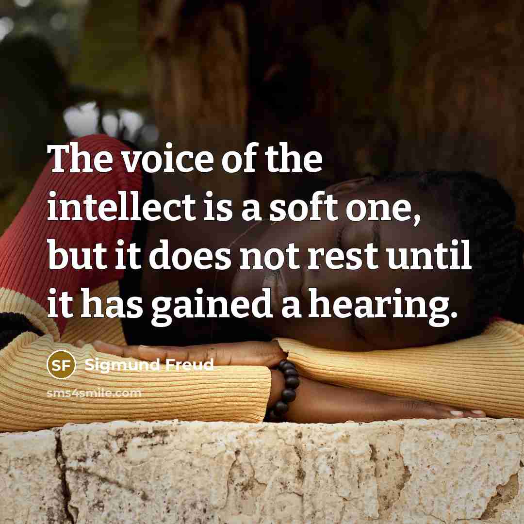 “The voice of the intellect is a soft one, but…” quote by Sigmund Freud