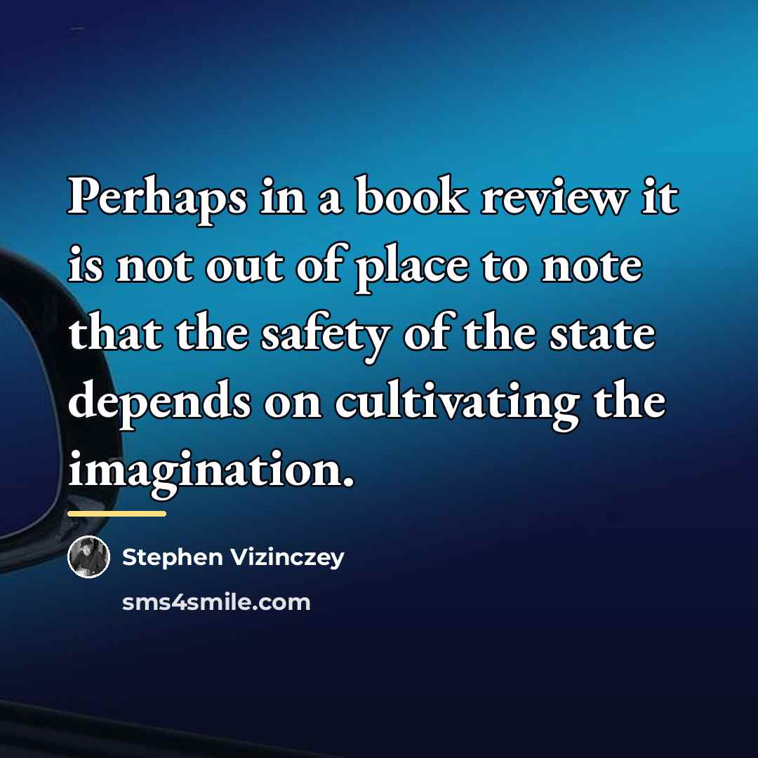 “Perhaps in a book review it is not out of…” quote by Stephen Vizinczey