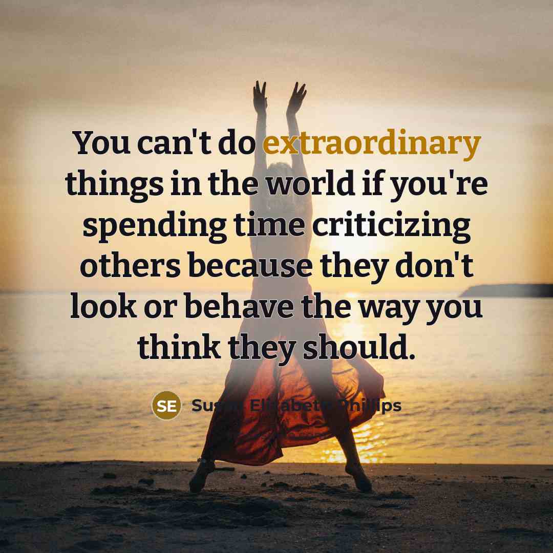 “You can't do extraordinary things in the world if you're…” quote by Susan Elizabeth Phillips
