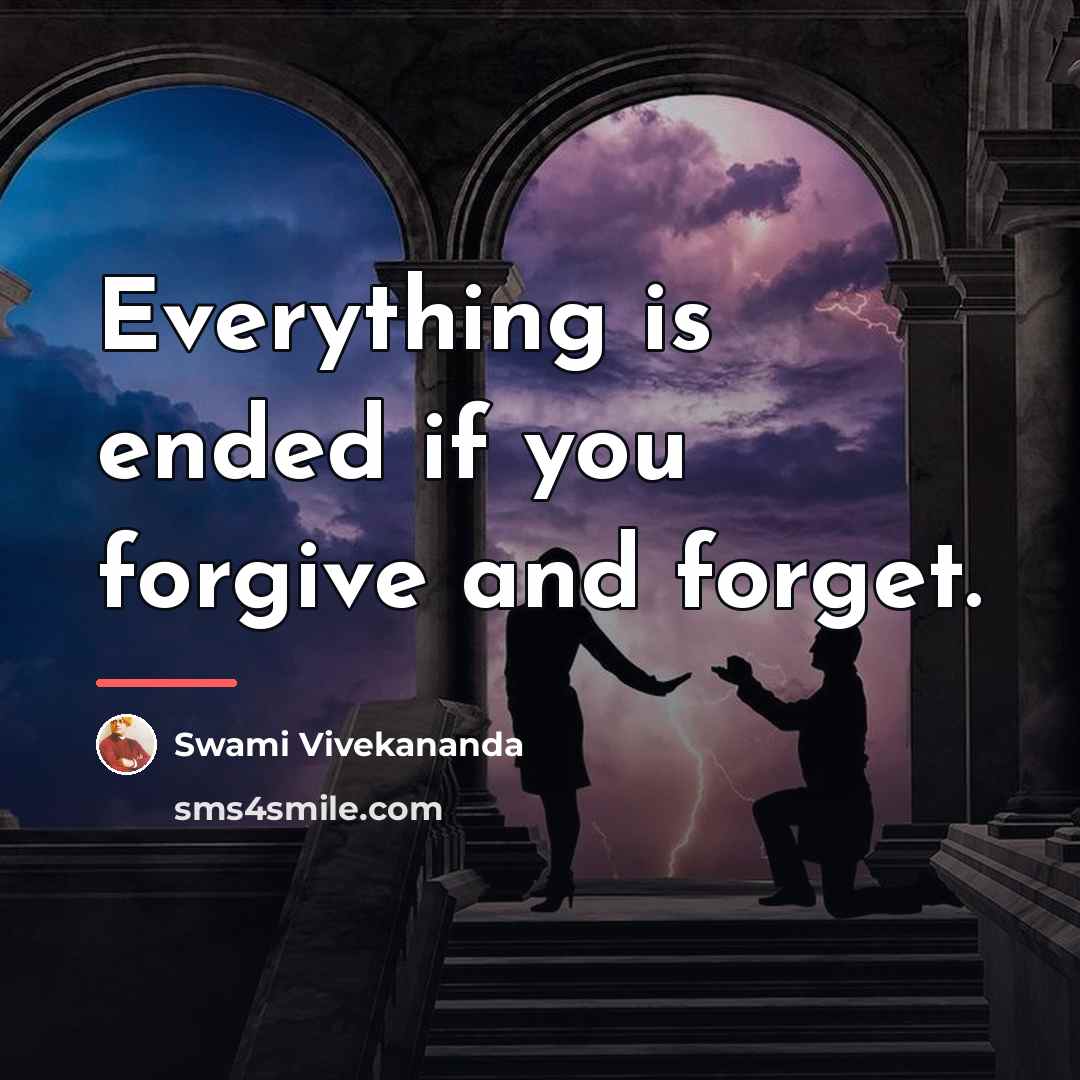 “Everything is ended if you forgive and forget.…” quote by Swami Vivekananda