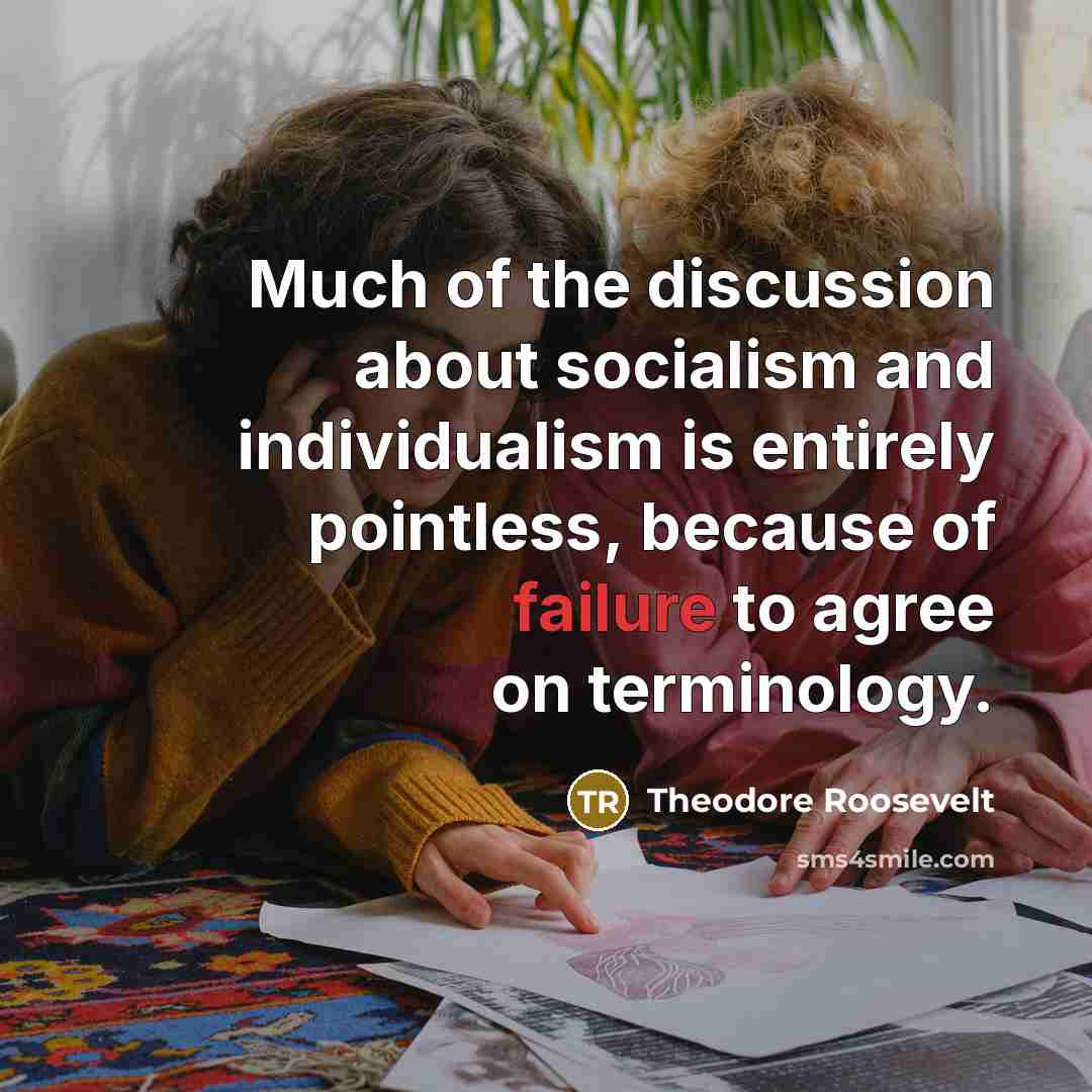 “Much of the discussion about socialism and individualism is entirely…” quote by Theodore Roosevelt