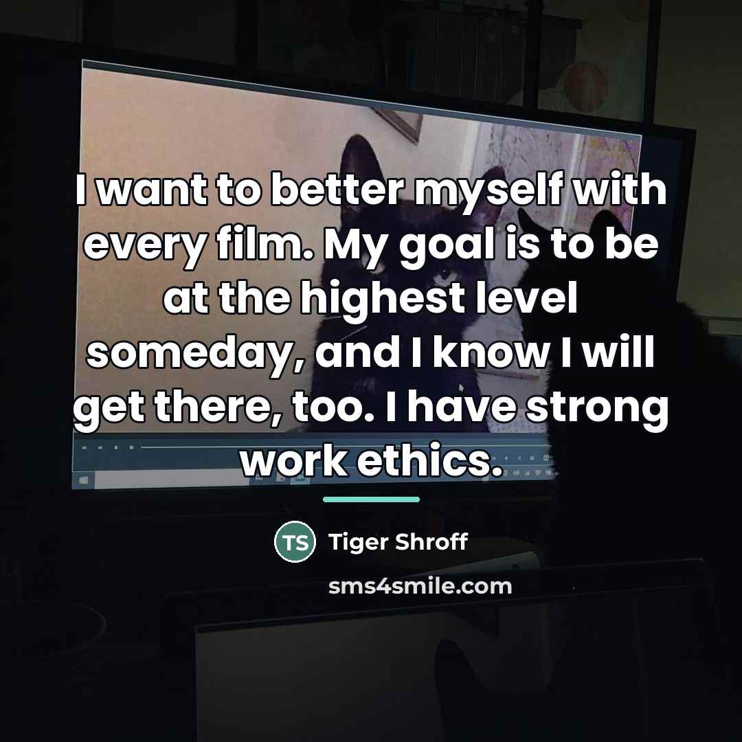 “I want to better myself with every film. My goal…” quote by Tiger Shroff