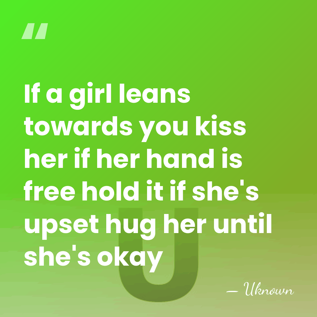 If a girl leans towards you kiss her if her hand is&hellip; - Uknown