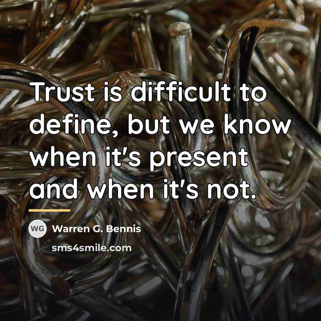“Trust is difficult to define, but we know when it's…” quote by Warren G. Bennis